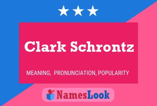 Pôster do nome Clark Schrontz