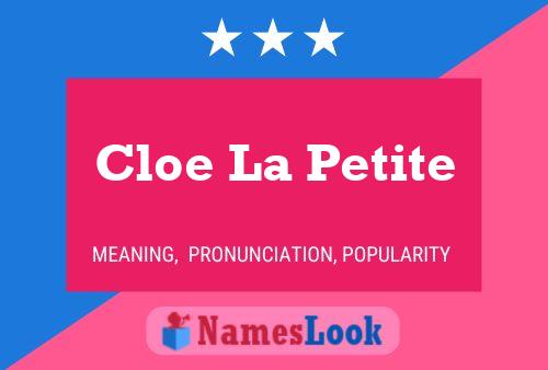 Pôster do nome Cloe La Petite