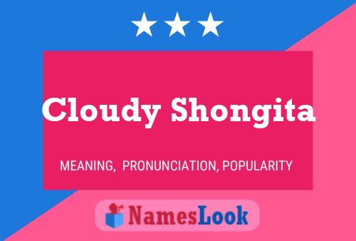 Pôster do nome Cloudy Shongita