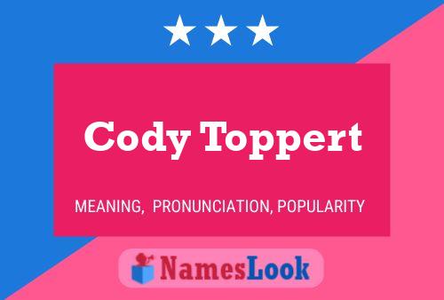 Pôster do nome Cody Toppert