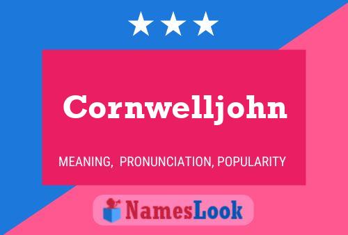 Pôster do nome Cornwelljohn