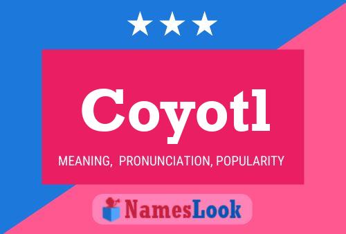 Pôster do nome Coyotl