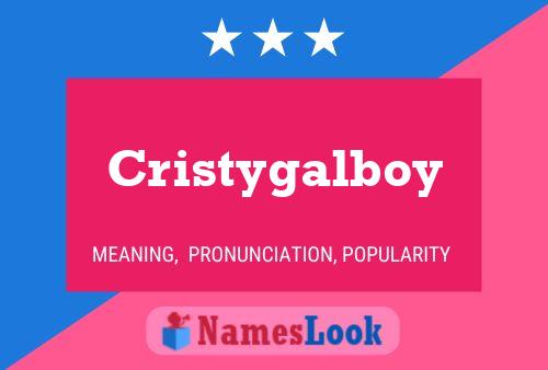 Pôster do nome Cristygalboy