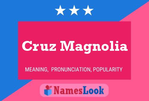 Pôster do nome Cruz Magnolia