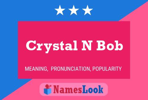 Pôster do nome Crystal N Bob