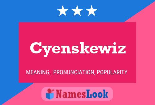 Pôster do nome Cyenskewiz