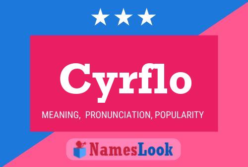 Pôster do nome Cyrflo