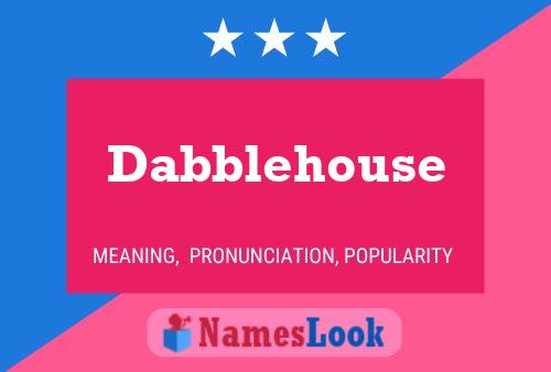 Pôster do nome Dabblehouse