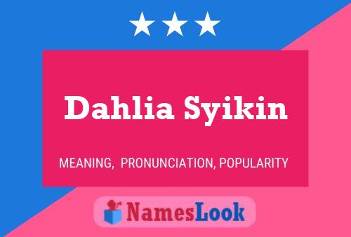 Pôster do nome Dahlia Syikin