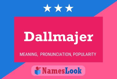 Pôster do nome Dallmajer