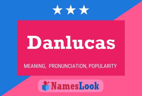 Pôster do nome Danlucas