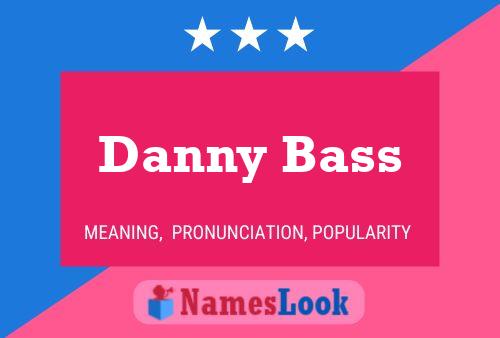 Pôster do nome Danny Bass