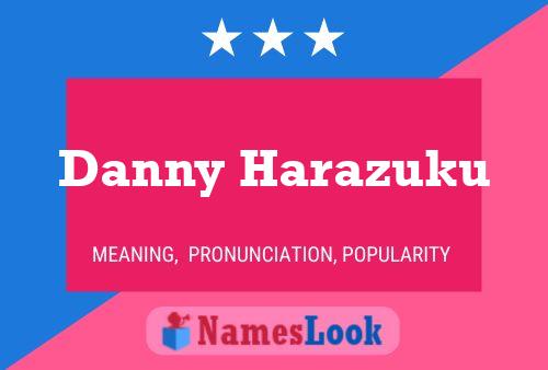 Pôster do nome Danny Harazuku