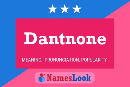 Pôster do nome Dantnone