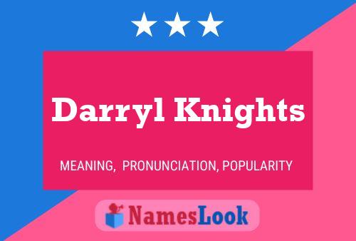 Pôster do nome Darryl Knights