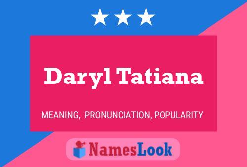 Pôster do nome Daryl Tatiana