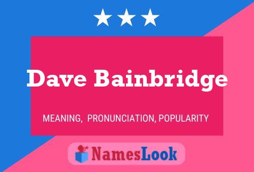 Pôster do nome Dave Bainbridge