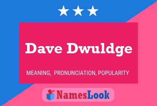 Pôster do nome Dave Dwuldge