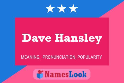 Pôster do nome Dave Hansley