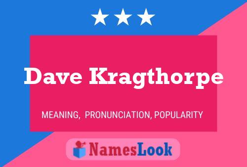 Pôster do nome Dave Kragthorpe