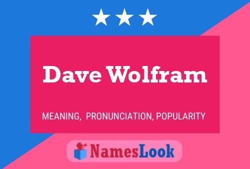 Pôster do nome Dave Wolfram