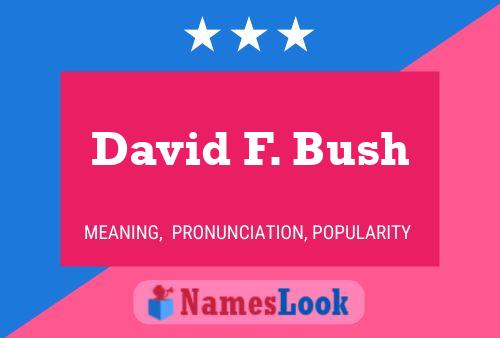 Pôster do nome David F. Bush