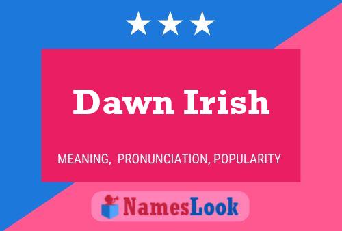 Pôster do nome Dawn Irish