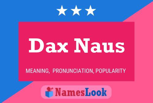 Pôster do nome Dax Naus