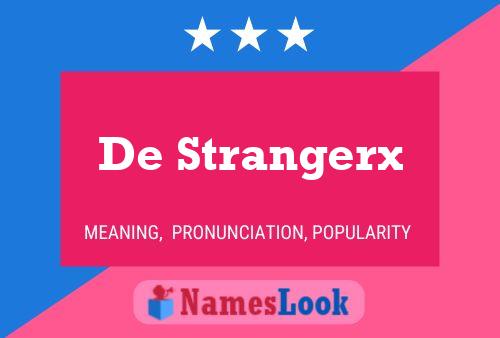 Pôster do nome De Strangerx