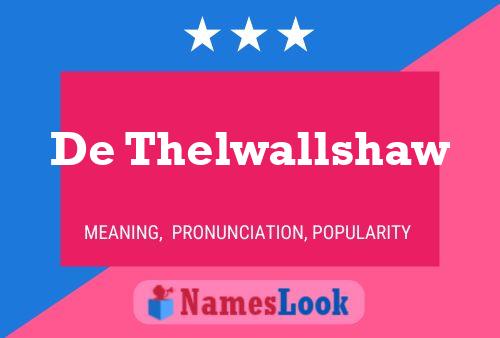 Pôster do nome De Thelwallshaw