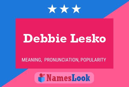 Pôster do nome Debbie Lesko