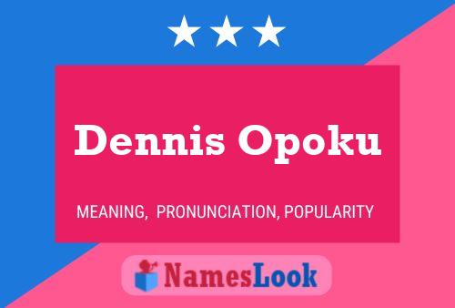 Pôster do nome Dennis Opoku