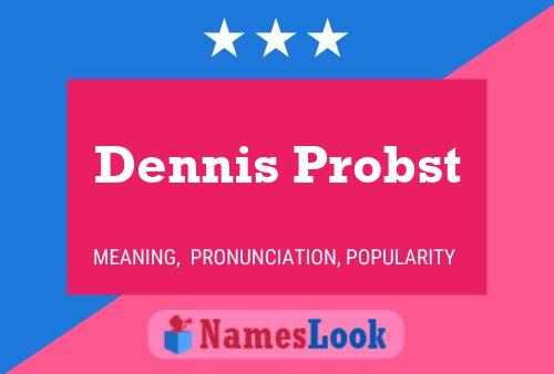 Pôster do nome Dennis Probst