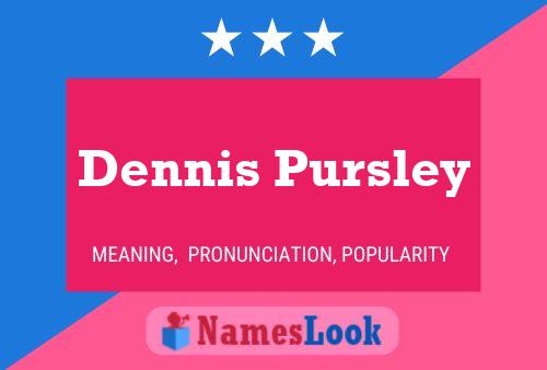 Pôster do nome Dennis Pursley