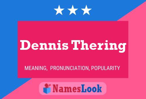 Pôster do nome Dennis Thering