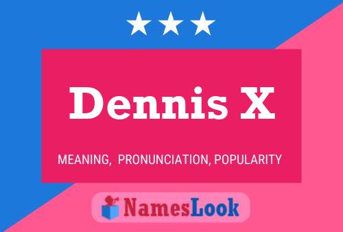 Pôster do nome Dennis X