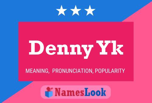 Pôster do nome Denny Yk