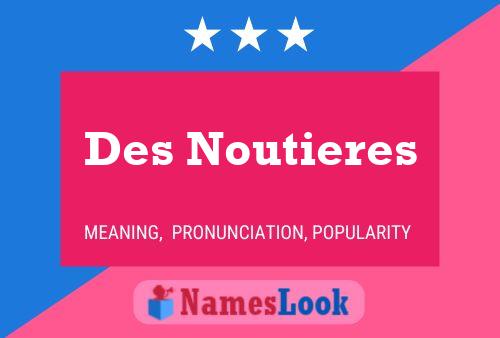 Pôster do nome Des Noutieres