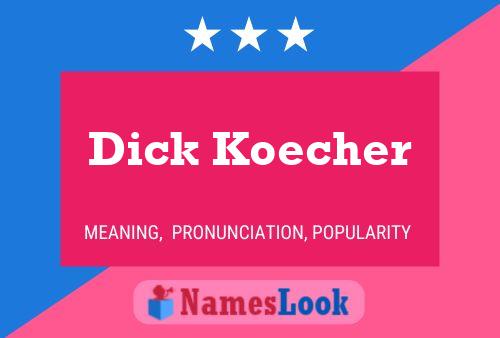 Pôster do nome Dick Koecher