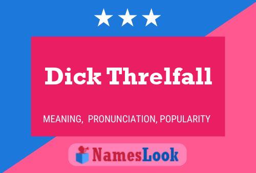 Pôster do nome Dick Threlfall