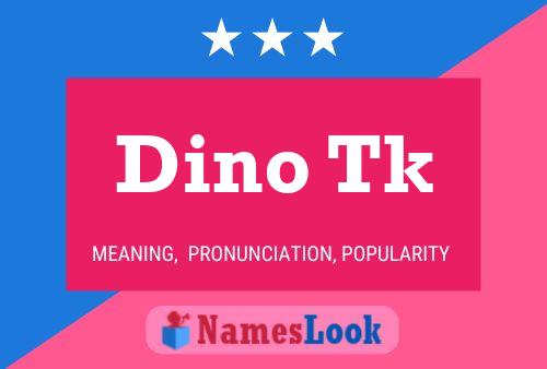 Pôster do nome Dino Tk