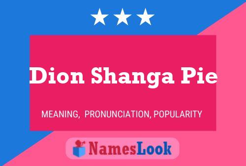 Pôster do nome Dion Shanga Pie