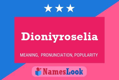 Pôster do nome Dioniyroselia