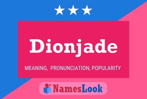 Pôster do nome Dionjade