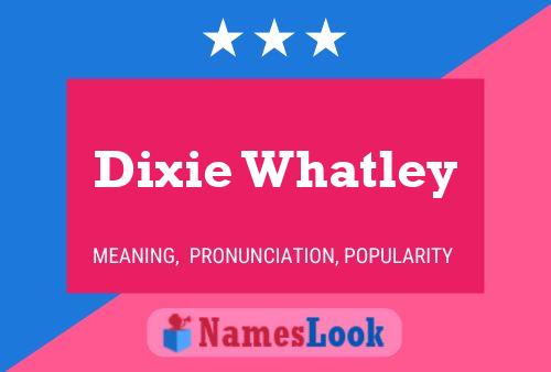 Pôster do nome Dixie Whatley