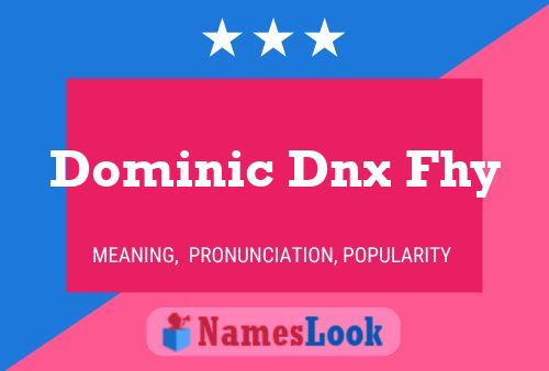 Pôster do nome Dominic Dnx Fhy