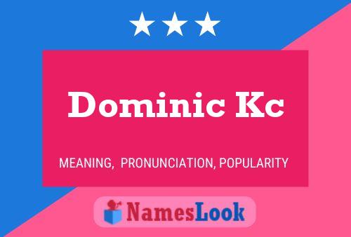 Pôster do nome Dominic Kc