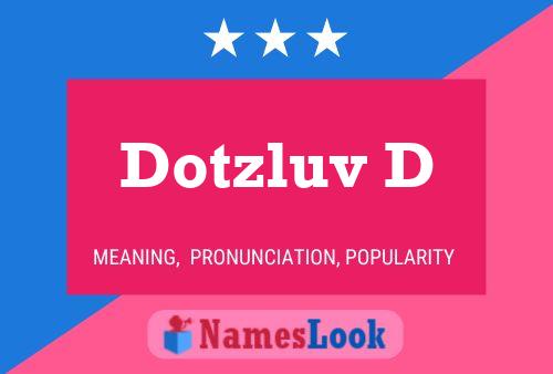 Pôster do nome Dotzluv D