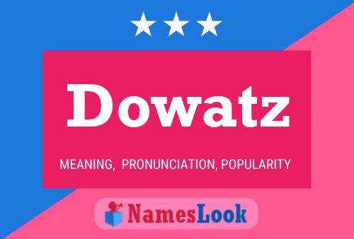 Pôster do nome Dowatz