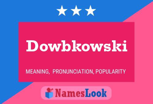 Pôster do nome Dowbkowski